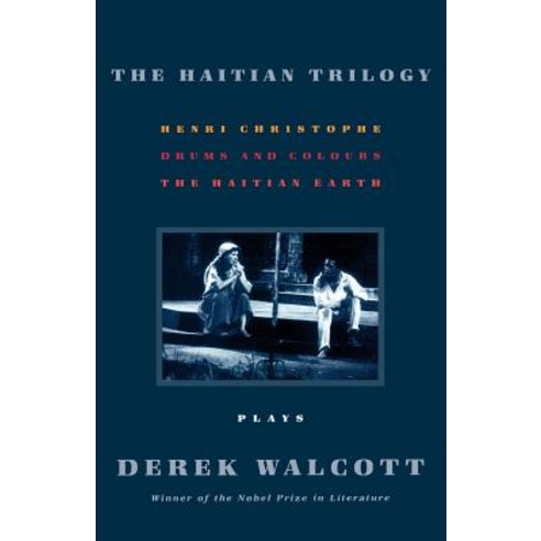 The Haitian Trilogy: Plays: Henri Christophe Drums and Colours and the Haytian Earth Paperback, Farrar, Strauss & Giroux-3pl