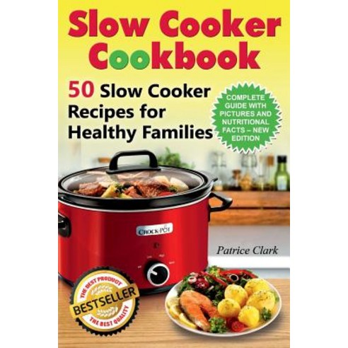 Slow Cooker Cookbook (B&w): 50 Slow Cooker Recipes for Healthy Families Paperback, Createspace Independent Publishing Platform