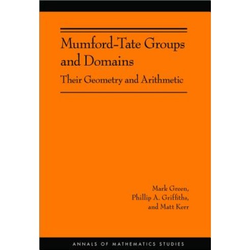 Mumford-Tate Groups and Domains: Their Geometry and Arithmetic Hardcover, Princeton University Press