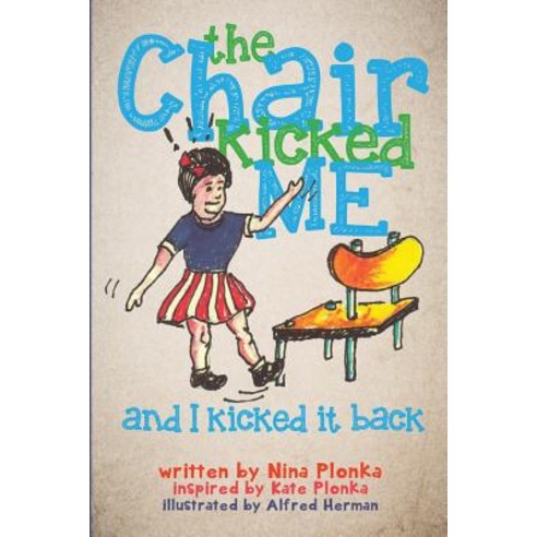 The Chair Kicked Me and I Kicked It Back: Understanding Sensory Processing Disorder for Kids Paperback, Createspace Independent Publishing Platform