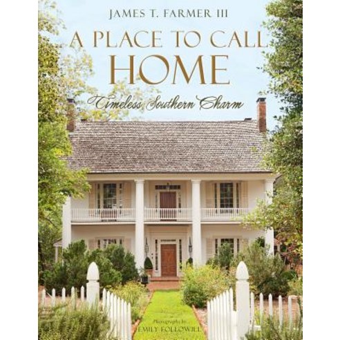 A Place to Call Home: Timeless Southern Charm Hardcover, Gibbs Smith