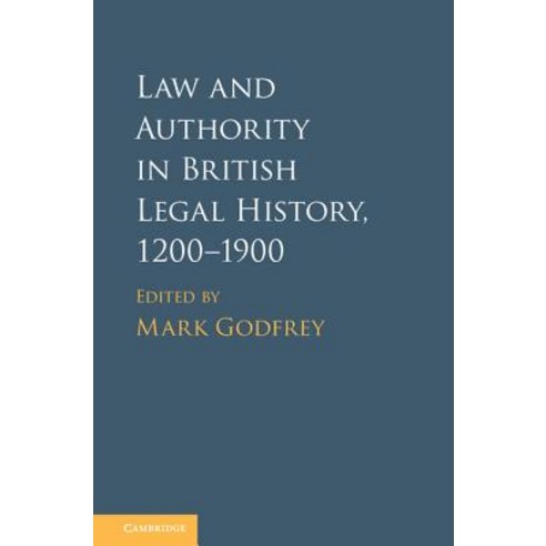 Law and Authority in British Legal History 1200 1900 Hardcover, Cambridge University Press