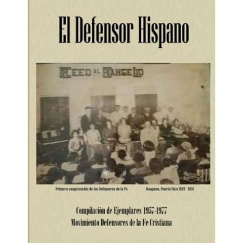 El Defensor Hispano: Compilacion de Ejemplares 1957-1977 Paperback, Createspace Independent Publishing Platform