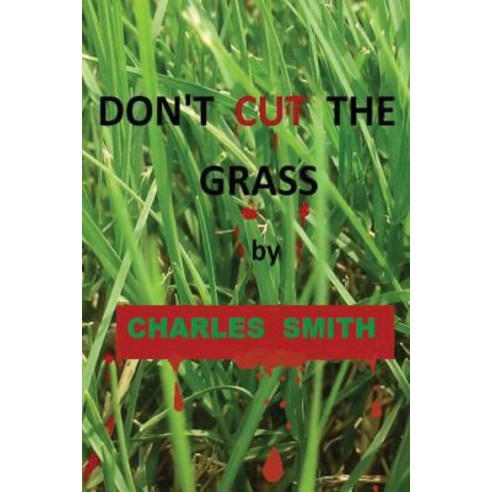 Don''t Cut the Grass Paperback, Createspace Independent Publishing Platform