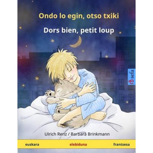Ondo Lo Egin Otso Txiki - Dors Bien Petit Loup. Haurren Liburu Elebiduna (Euskara - Frantsesa) Paperback, Sefa