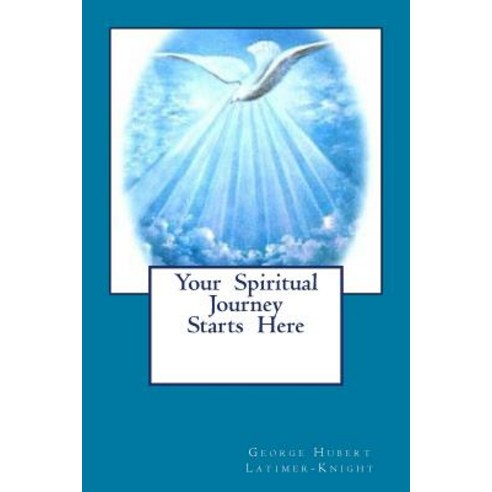 Your Spiritual Journey Starts Here Paperback, Createspace Independent Publishing Platform