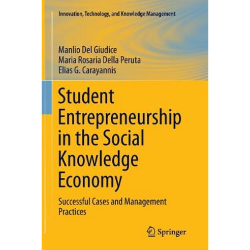 Student Entrepreneurship in the Social Knowledge Economy: Successful Cases and Management Practices Paperback, Springer