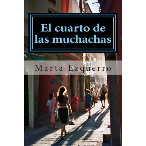 El Cuarto de Las Muchachas Paperback, Createspace Independent Publishing Platform