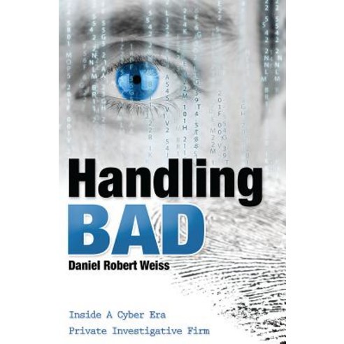 Handling Bad: Inside a Cyber Era Private Investigation Firm Paperback, Advantage Media Group