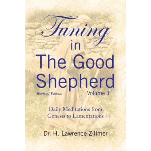 Tuning in the Good Shepherd Volume 1: Daily Meditations from Genesis to Lamentations Paperback, Xlibris