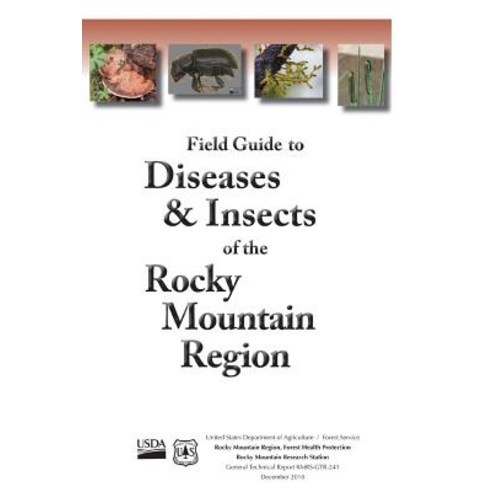 Field Guide to Diseases & Insects of the Rocky Mountain Region Paperback, Createspace Independent Publishing Platform