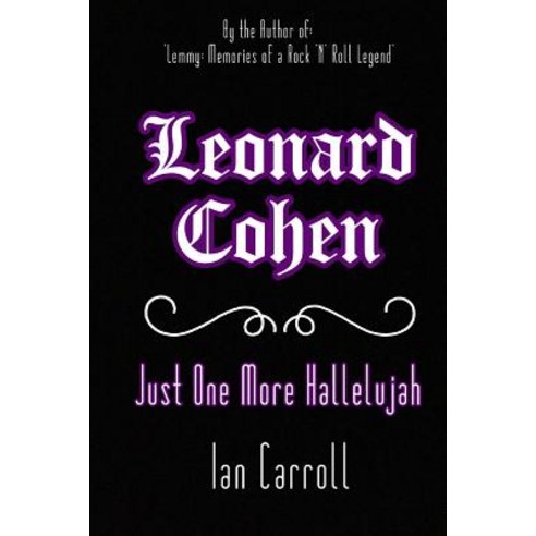 Leonard Cohen: Just One More Hallelujah Paperback, Createspace Independent Publishing Platform