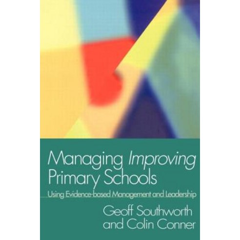 Managing Improving Primary Schools: Using Evidence-Based Management Paperback, Taylor & Francis