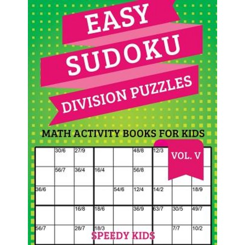 Easy Sudoku Division Puzzles Vol V: Math Activity Books for Kids Paperback, Speedy Kids