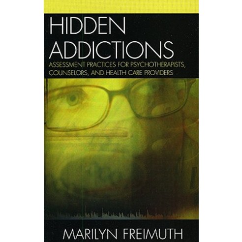 Hidden Addictions: Assessment Practices for Psychotherapists Counselors and Health Care Providers Paperback, Jason Aronson