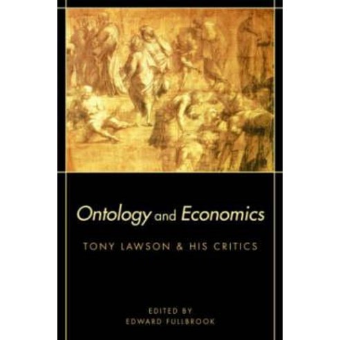 Ontology and Economics: Tony Lawson and His Critics Hardcover, Routledge