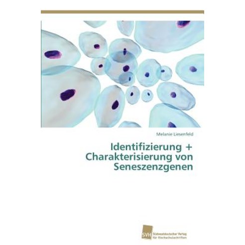 Identifizierung + Charakterisierung Von Seneszenzgenen Paperback, Sudwestdeutscher Verlag Fur Hochschulschrifte