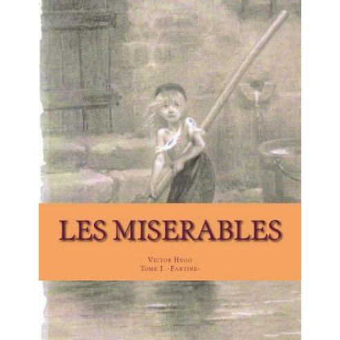 Les Miserables: Fantine Paperback, Createspace Independent Publishing Platform