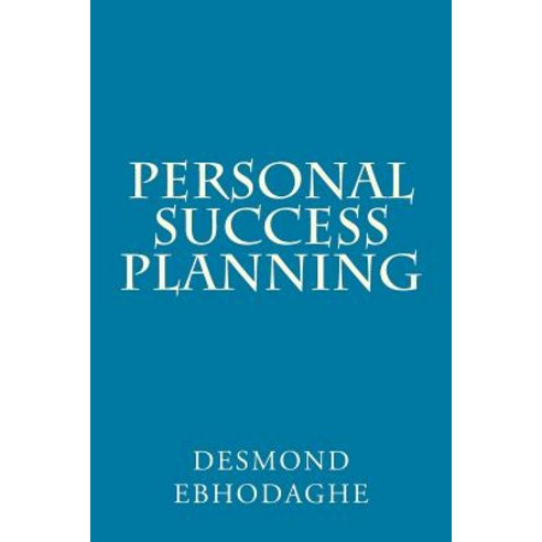 Personal Success Planning: The Secret of Success Paperback, Createspace Independent Publishing Platform