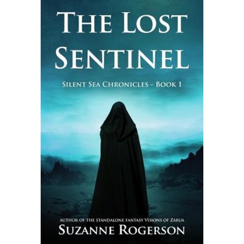 The Lost Sentinel: Silent Sea Chronicles - Book 1 Paperback, Createspace Independent Publishing Platform