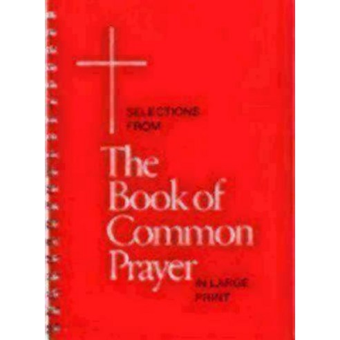 Selections from the Book of Common Prayer in Large Print Spiral, Church Publishing