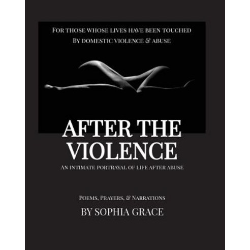 After the Violence: An Intimate Portrayal of Life After Abuse [Large Print Edition] Paperback, Createspace Independent Publishing Platform