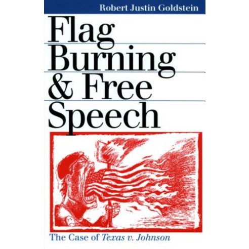 Flag Burning & Free Speech Paperback, University Press of Kansas