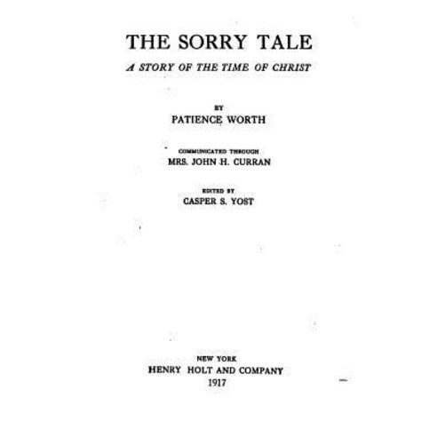 The Sorry Tale a Story of the Time of Christ Paperback, Createspace Independent Publishing Platform