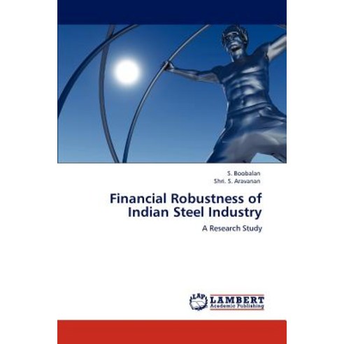 Financial Robustness of Indian Steel Industry Paperback, LAP Lambert Academic Publishing