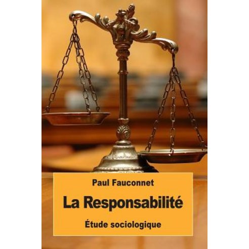 La Responsabilite: Etude Sociologique Paperback, Createspace Independent Publishing Platform