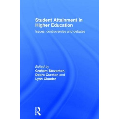 Student Attainment in Higher Education: Issues Controversies and Debates Hardcover, Routledge