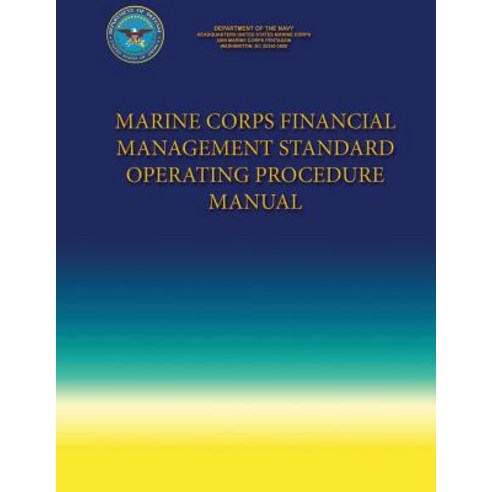 Marine Corps Financial Management Standard Operating Procedure Manual Paperback, Createspace Independent Publishing Platform