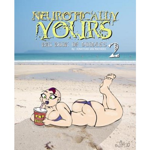 Neurotically Yours: Big Book of Doodles 2 Paperback, Createspace Independent Publishing Platform