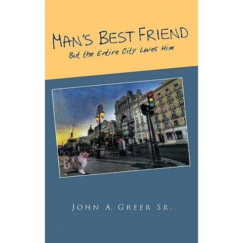Man''s Best Friend: But the Entire City Loves Him Paperback, Trafford Publishing