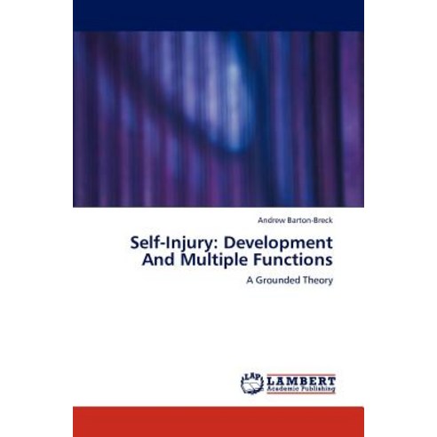 Self-Injury: Development and Multiple Functions Paperback, LAP Lambert Academic Publishing
