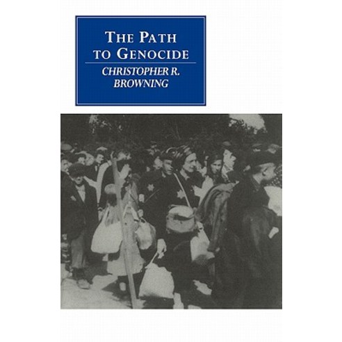 The Path to Genocide:Essays on Launching the Final Solution, Cambridge University Press
