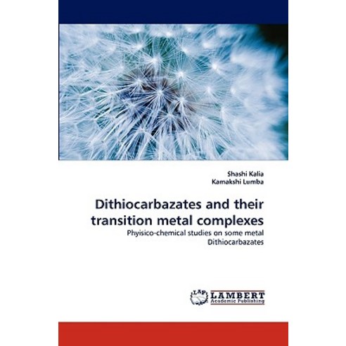 Dithiocarbazates and Their Transition Metal Complexes Paperback, LAP Lambert Academic Publishing