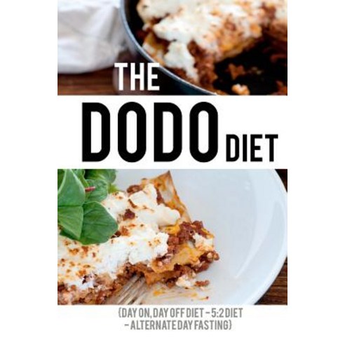 The Dodo Diet: The Day On Day Off Diet (5:2 Diet & Alternate Day Fasting) Paperback, Createspace