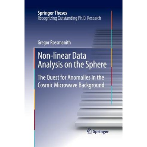 Non-Linear Data Analysis on the Sphere: The Quest for Anomalies in the Cosmic Microwave Background Paperback, Springer