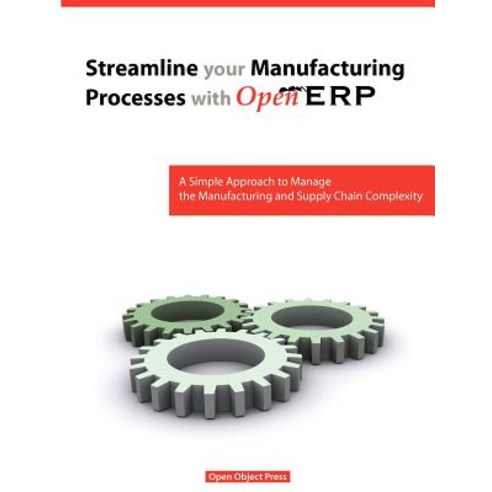 Streamline Your Manufacturing Processes with Openerp Paperback, Tiny Sprl