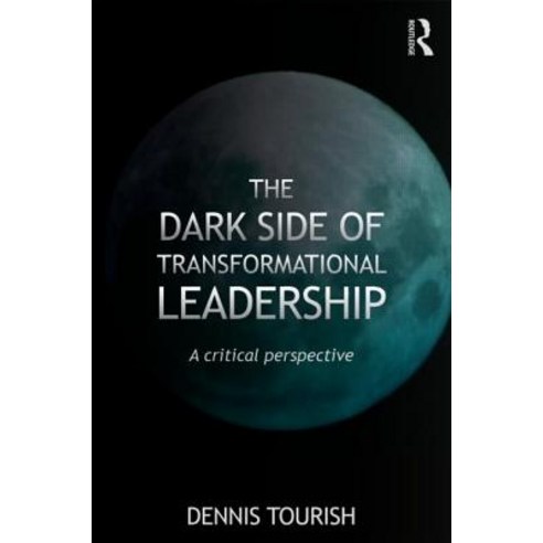 The Dark Side of Transformational Leadership: A Critical Perspective Paperback, Routledge