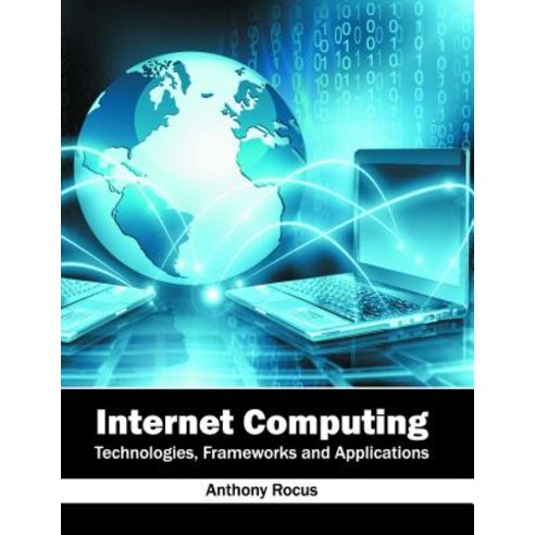 Internet Computing: Technologies Frameworks and Applications Hardcover, Willford Press