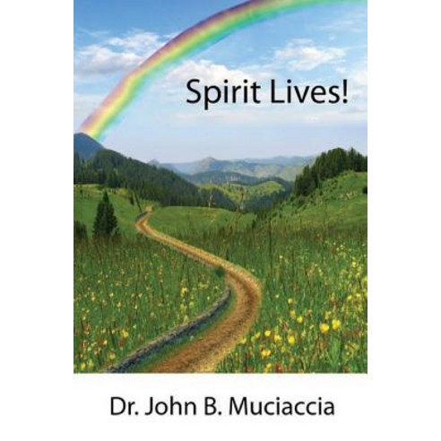 Spirit Lives! Paperback, John B. Muciaccia