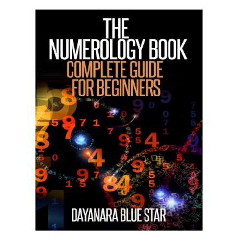 The Numerology Book: Complete Guide for Beginners Paperback, Createspace Independent Publishing Platform
