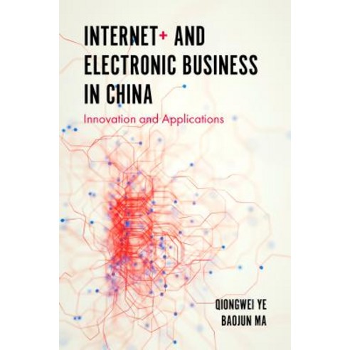 Internet+ and Electronic Business in China: Innovation and Applications ...