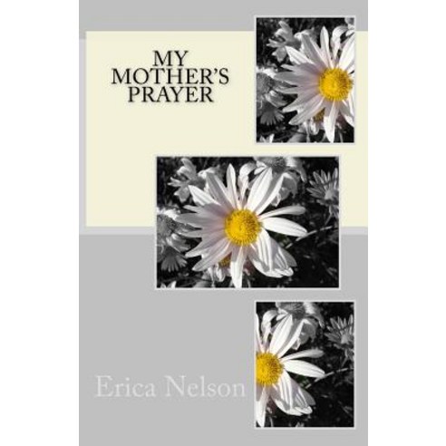 My Mother''s Prayer Paperback, Createspace Independent Publishing Platform