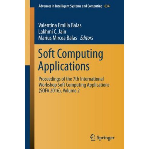 Soft Computing Applications: Proceedings of the 7th International Workshop Soft Computing Applications (Sofa 2016) Volume 2 Paperback, Springer
