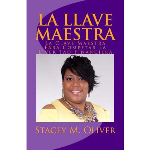 La Llave Maestra: The Master Key to Complete Financial Freedom Paperback, Createspace Independent Publishing Platform