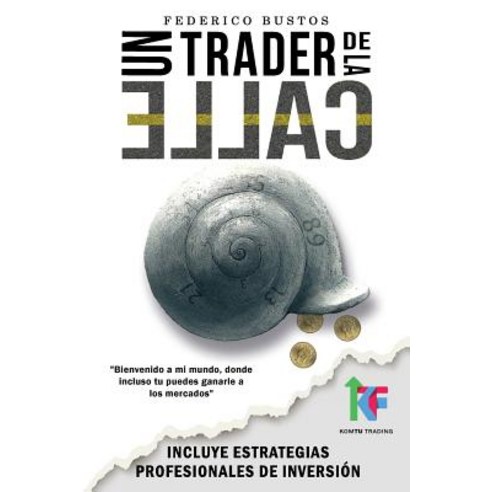 Un Trader de la Calle: Estrategias Para Invertir En Bolsa y Forex Online y Ganar Dinero Paperback, Createspace Independent Publishing Platform