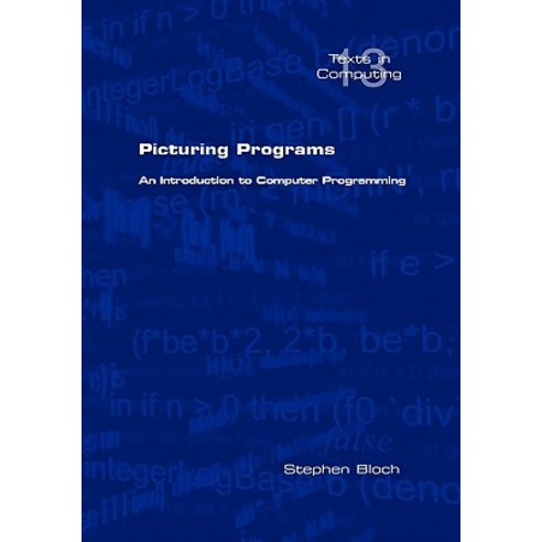 Picturing Programs. an Introduction to Computer Programming Paperback, College Publications